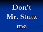 "Mr. Stutz! Mr. Stutz!"